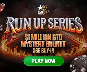 ACR Poker Run Up Series — $1 Million GTD Mystery Bounty, $66 buy-in, now through August 17